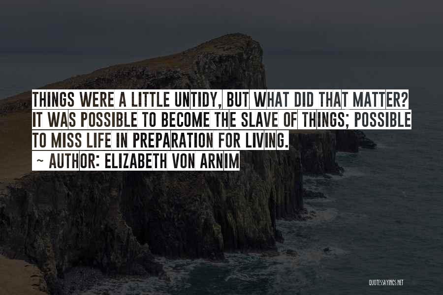 Little Things That Matter In Life Quotes By Elizabeth Von Arnim