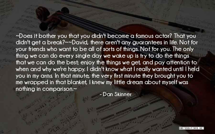 Little Things You Do For Me Quotes By Dan Skinner Little Things You Do For Me Quotes By Dan Skinner