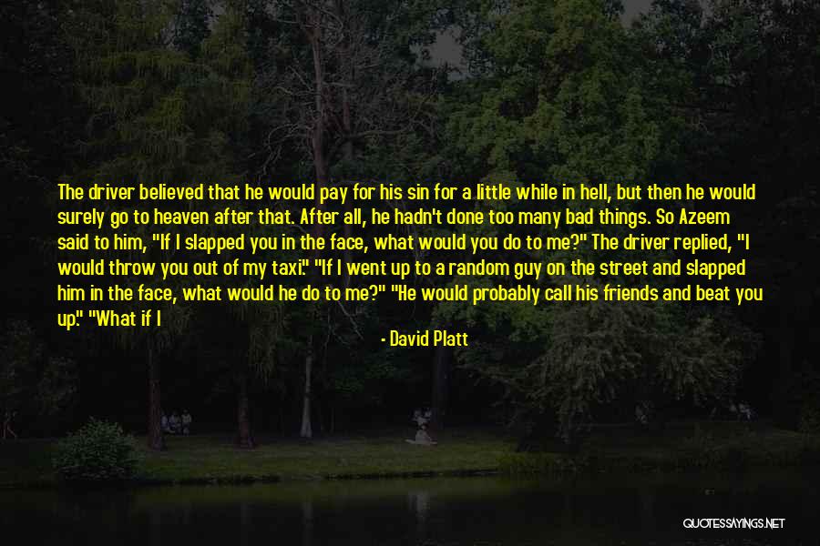 Little Things You Do For Me Quotes By David Platt Little Things You Do For Me Quotes By David Platt
