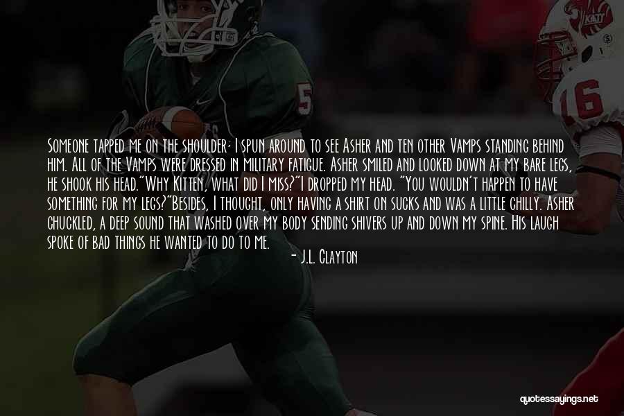 Little Things You Do For Me Quotes By J.L. Clayton Little Things You Do For Me Quotes By J.L. Clayton