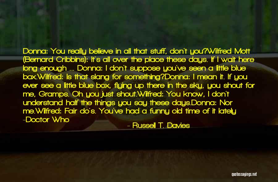 Little Things You Do For Me Quotes By Russell T. Davies