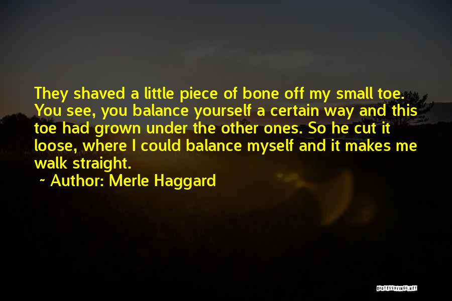 Little Toe Quotes By Merle Haggard