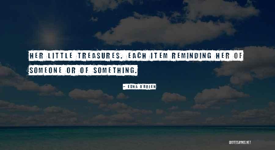 Little Treasures Quotes By Edna O'Brien Little Treasures Quotes By Edna O'Brien