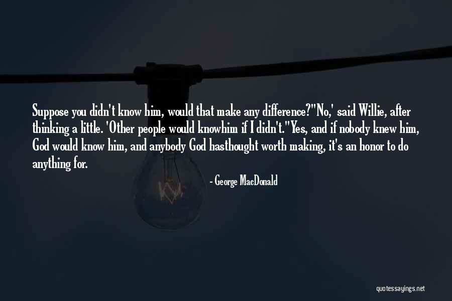 Little Willie Quotes By George MacDonald Little Willie Quotes By George MacDonald