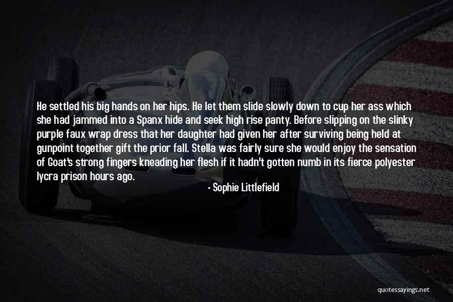 Littlefield Quotes By Sophie Littlefield Littlefield Quotes By Sophie Littlefield