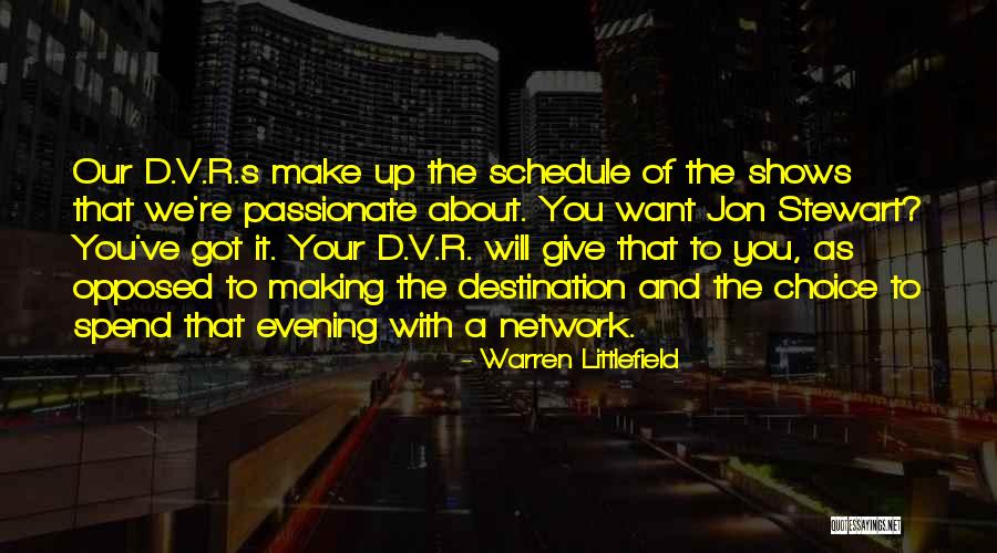 Littlefield Quotes By Warren Littlefield Littlefield Quotes By Warren Littlefield