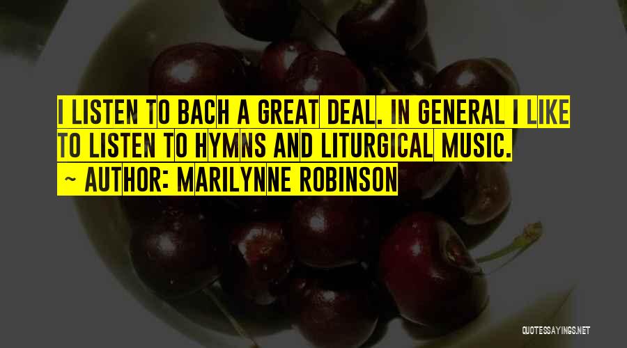 Liturgical Music Quotes By Marilynne Robinson