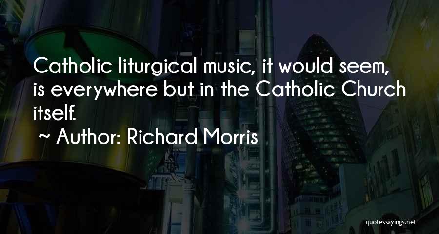 Liturgical Music Quotes By Richard Morris