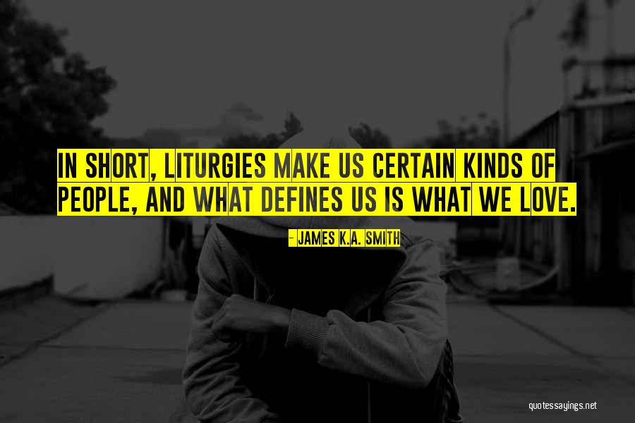 Liturgies Quotes By James K.A. Smith Liturgies Quotes By James K.A. Smith