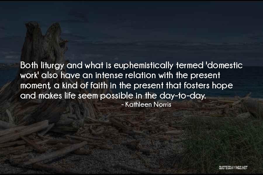 Liturgy In Life Quotes By Kathleen Norris Liturgy In Life Quotes By Kathleen Norris