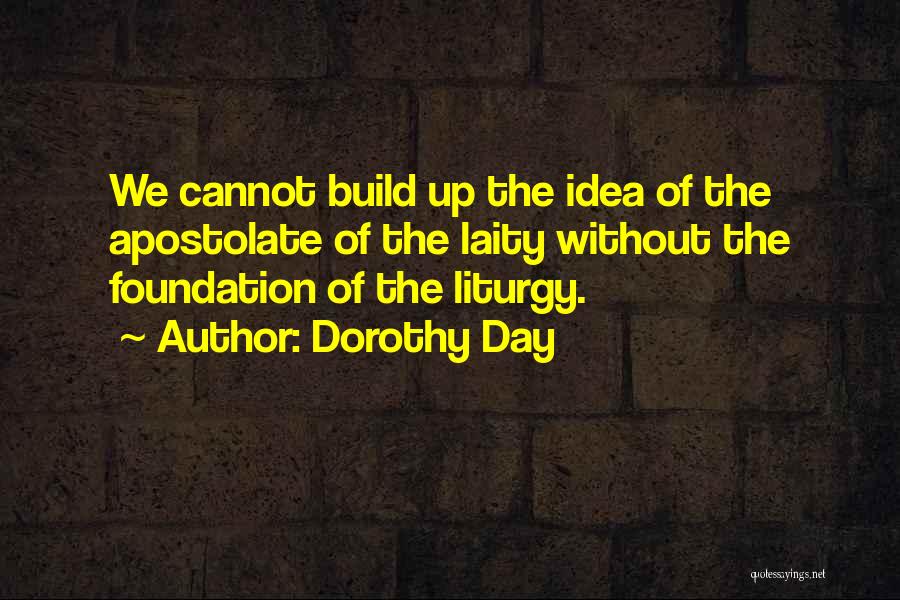 Liturgy Quotes By Dorothy Day