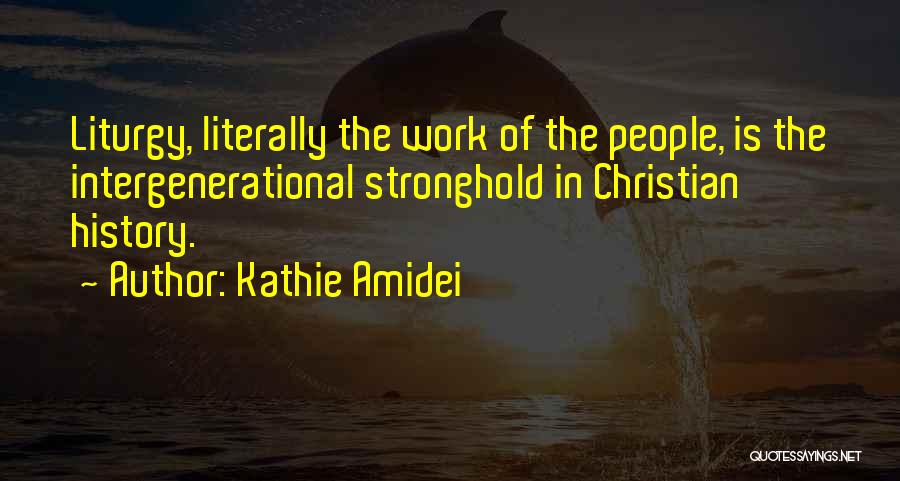 Liturgy Quotes By Kathie Amidei