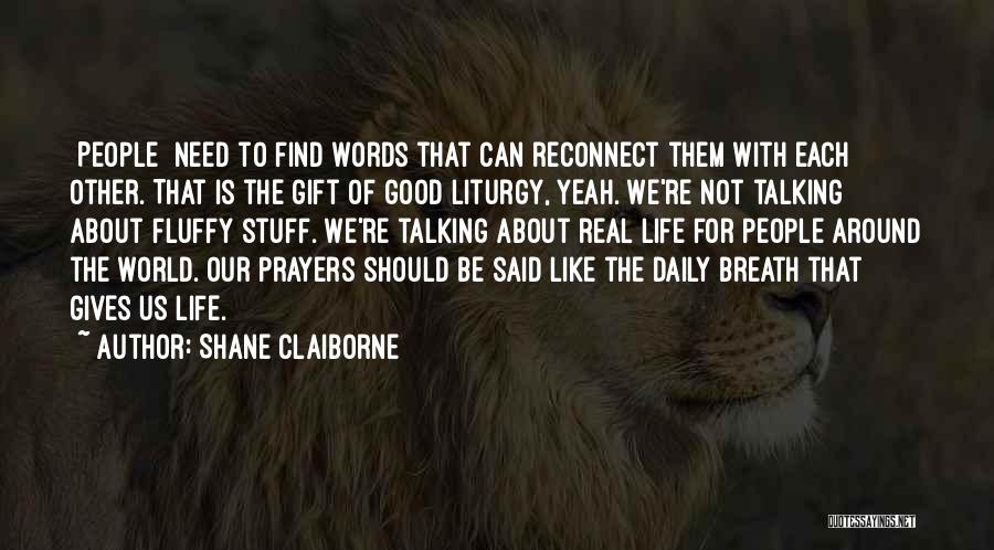 Liturgy Quotes By Shane Claiborne