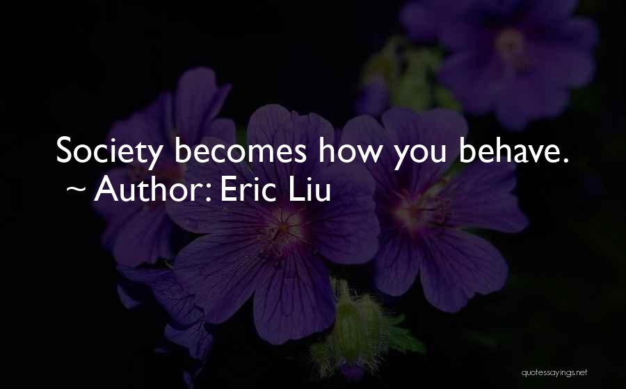 Liu Quotes By Eric Liu