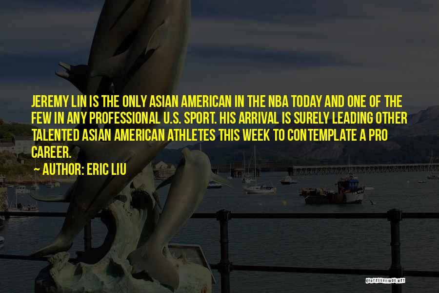 Liu Quotes By Eric Liu