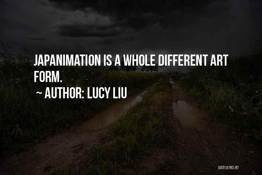 Liu Quotes By Lucy Liu