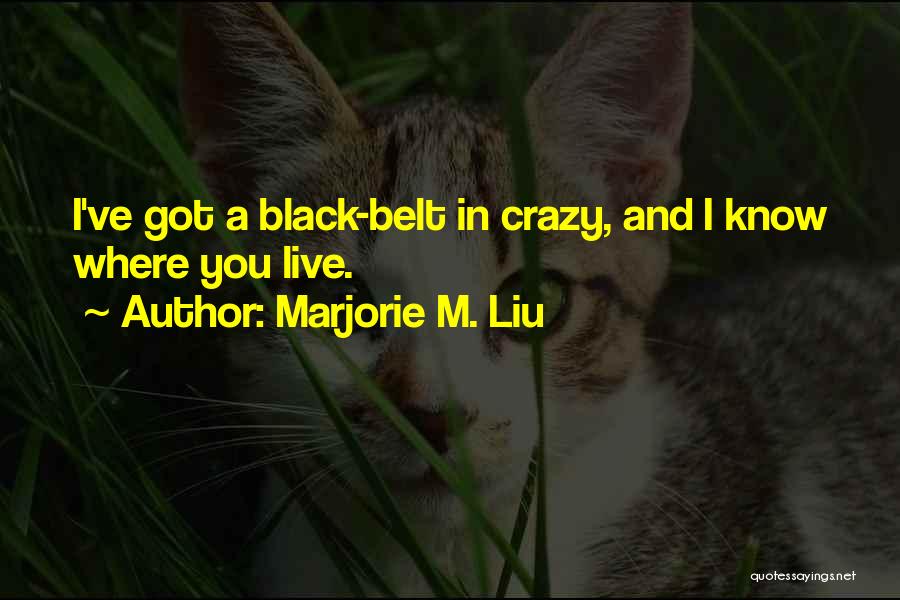 Liu Quotes By Marjorie M. Liu