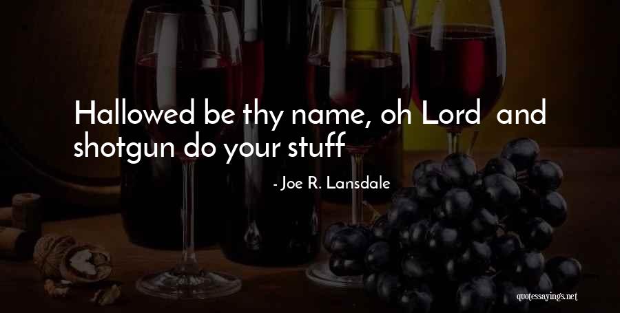Liubanya Quotes By Joe R. Lansdale Liubanya Quotes By Joe R. Lansdale