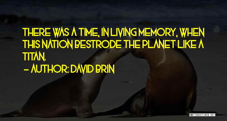 Liue Suffer Quotes By David Brin