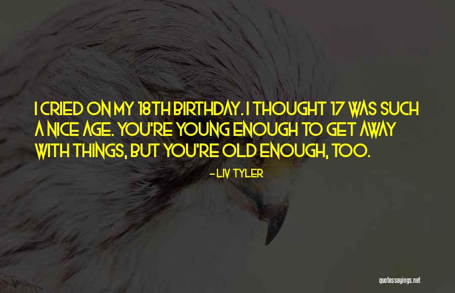 Liv Tyler Quotes 1614214 Liv Tyler Quotes 1614214