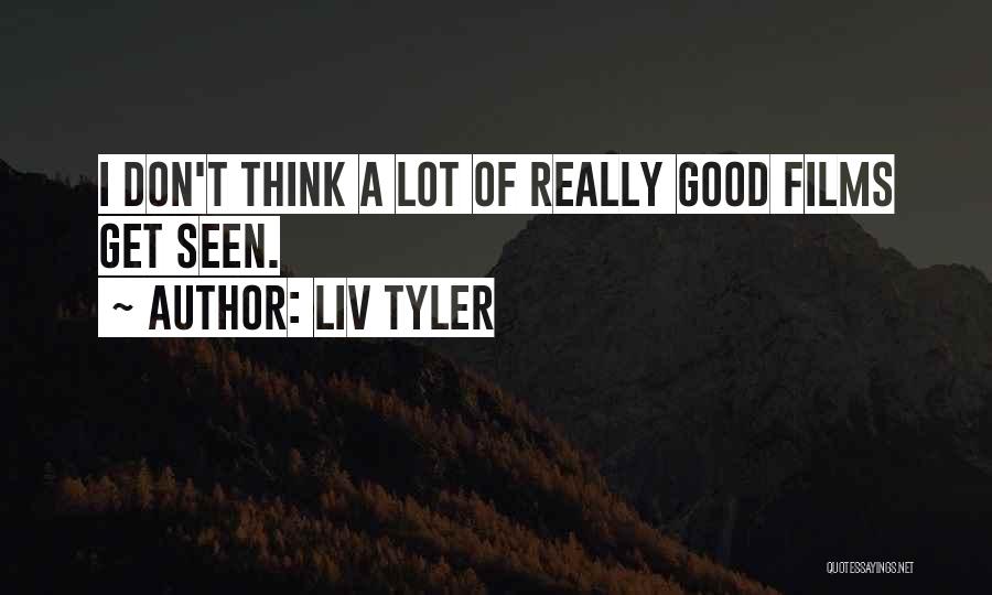 Liv Tyler Quotes 2196307