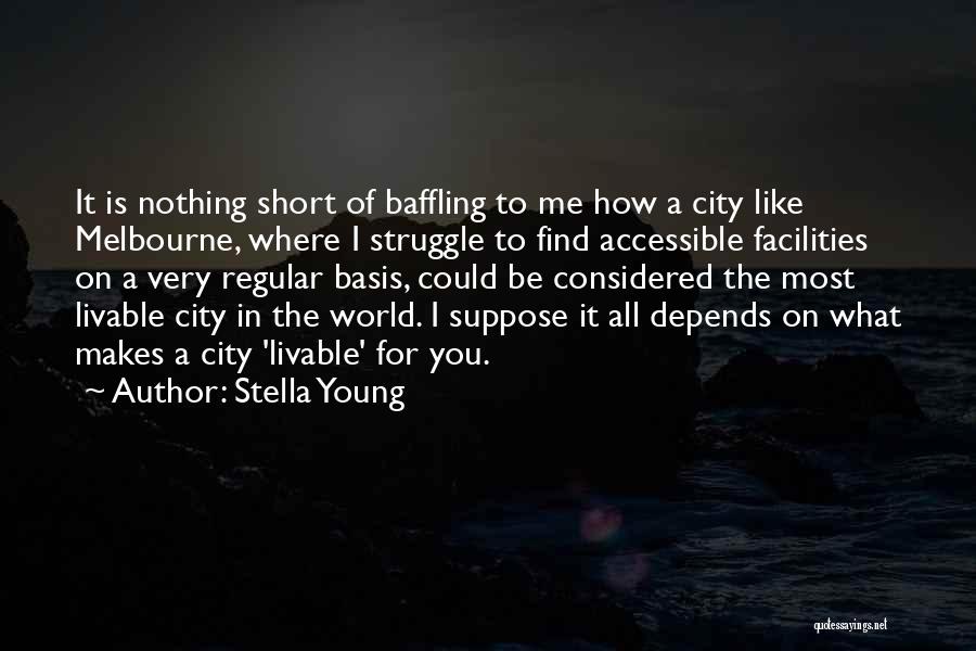 Livable City Quotes By Stella Young