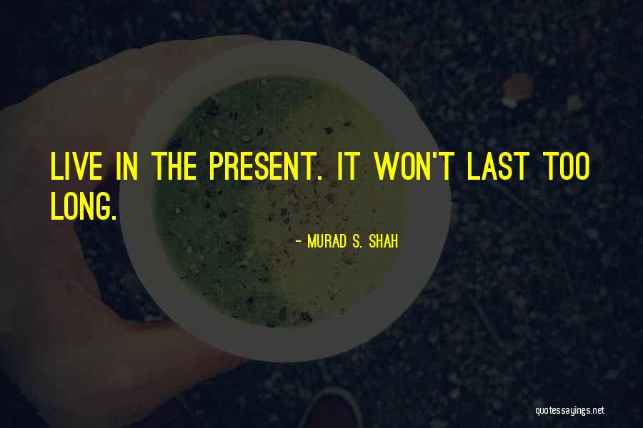 Live 8 Quotes By Murad S. Shah Live 8 Quotes By Murad S. Shah
