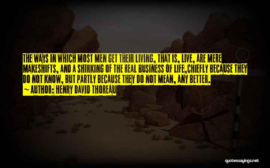 Live A Better Life Quotes By Henry David Thoreau