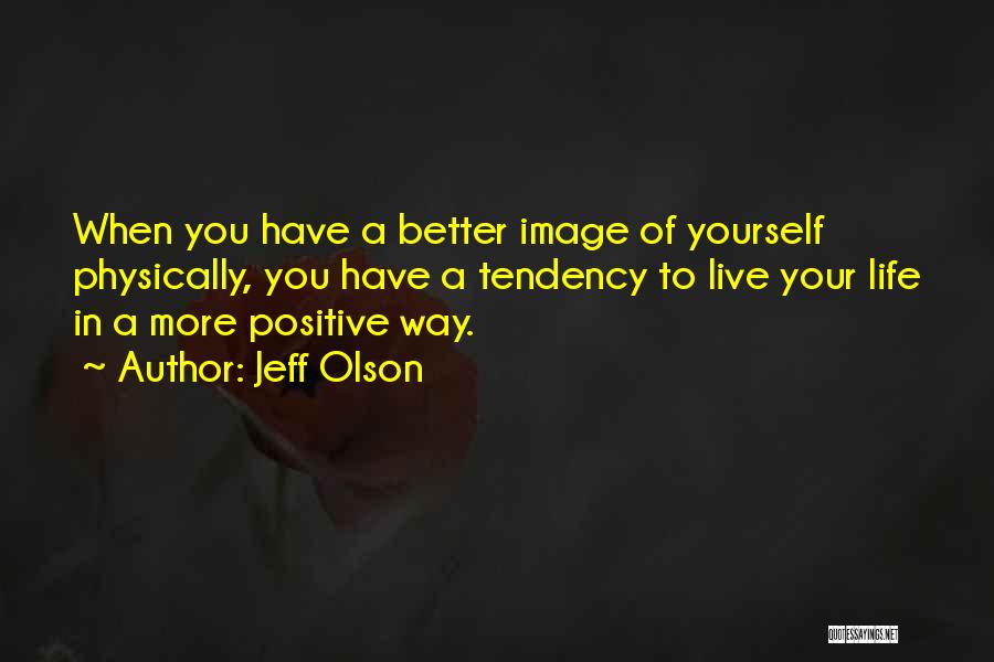 Live A Better Life Quotes By Jeff Olson