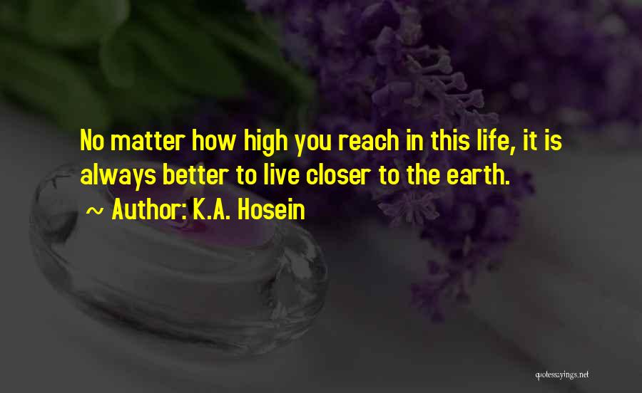 Live A Better Life Quotes By K.A. Hosein