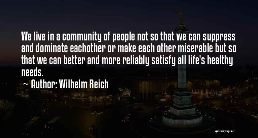 Live A Better Life Quotes By Wilhelm Reich