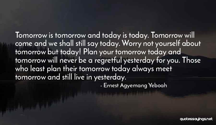 Live A Day Quotes By Ernest Agyemang Yeboah