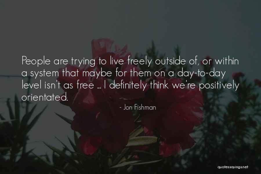 Live A Day Quotes By Jon Fishman