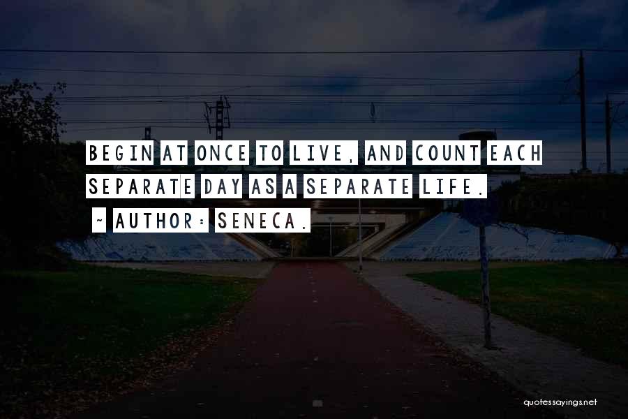 Live A Day Quotes By Seneca.