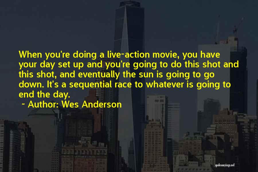 Live A Day Quotes By Wes Anderson