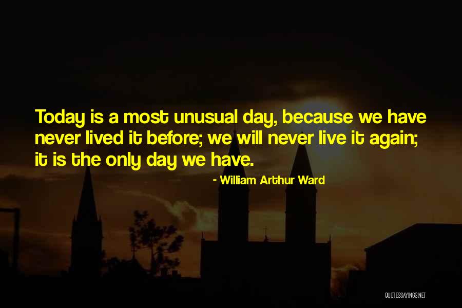 Live A Day Quotes By William Arthur Ward