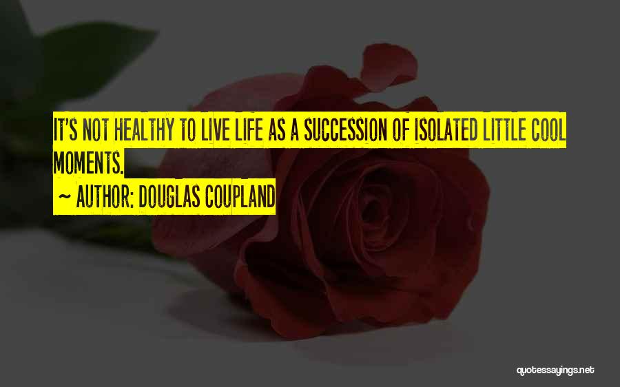 Live A Healthy Life Quotes By Douglas Coupland