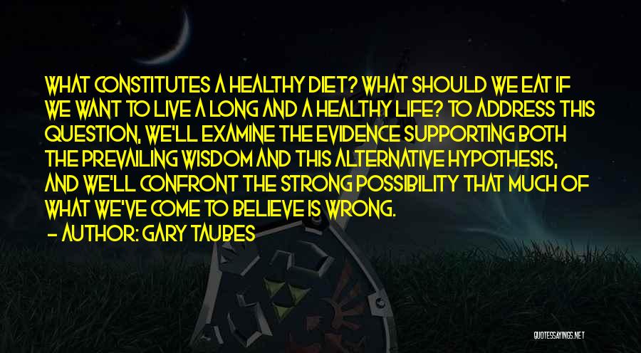 Live A Healthy Life Quotes By Gary Taubes