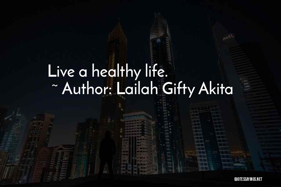 Live A Healthy Life Quotes By Lailah Gifty Akita