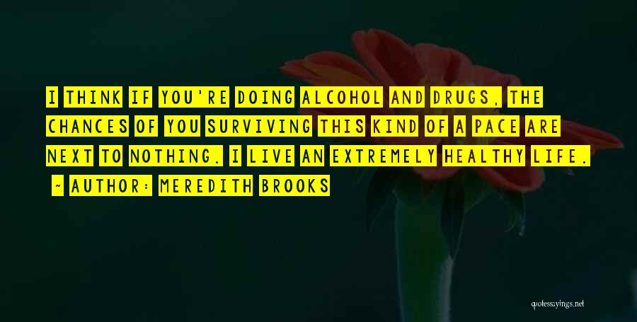Live A Healthy Life Quotes By Meredith Brooks