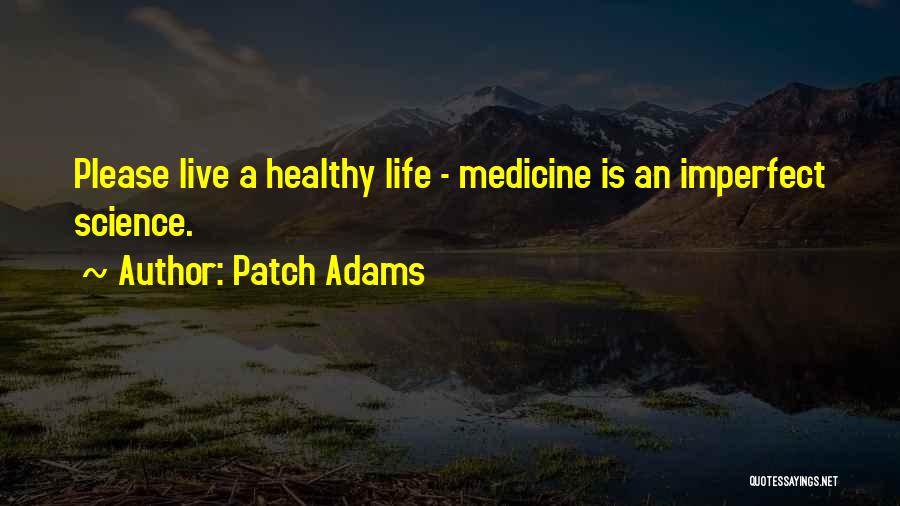 Live A Healthy Life Quotes By Patch Adams