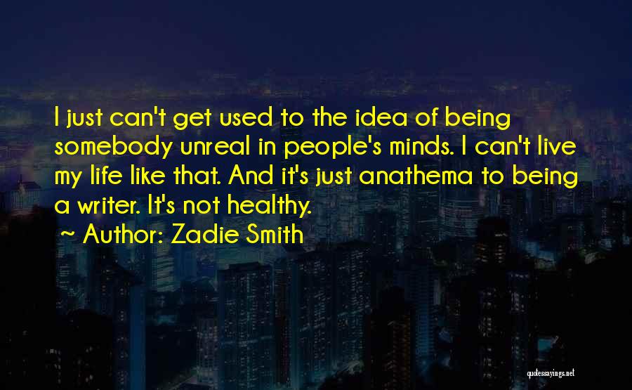 Live A Healthy Life Quotes By Zadie Smith