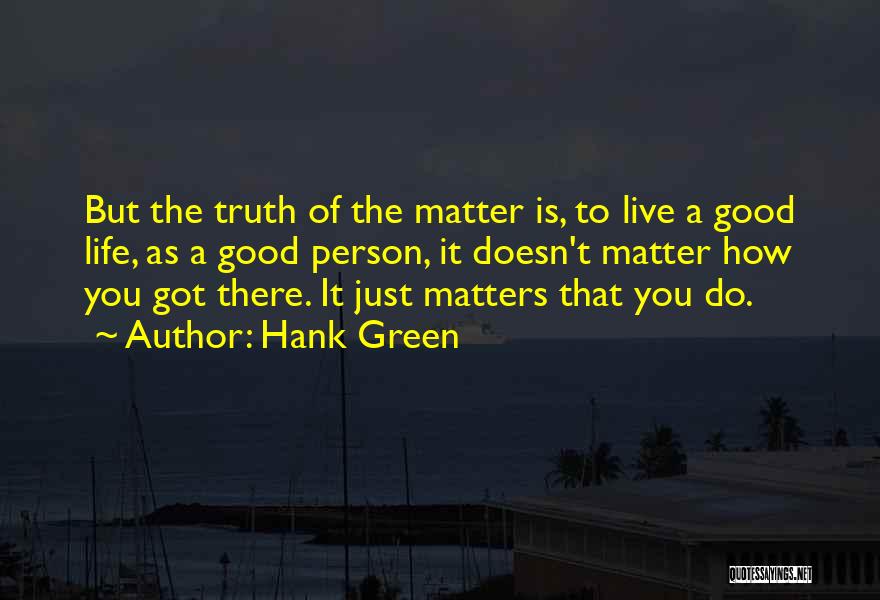 Live A Life That Matters Quotes By Hank Green