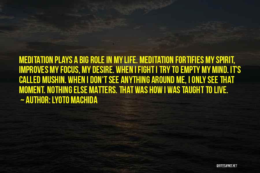 Live A Life That Matters Quotes By Lyoto Machida