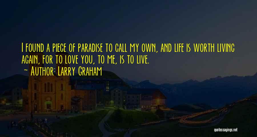 Live A Life Worth Living Quotes By Larry Graham