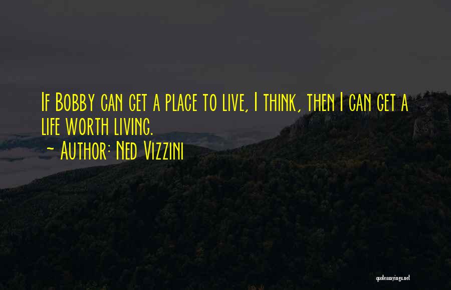 Live A Life Worth Living Quotes By Ned Vizzini