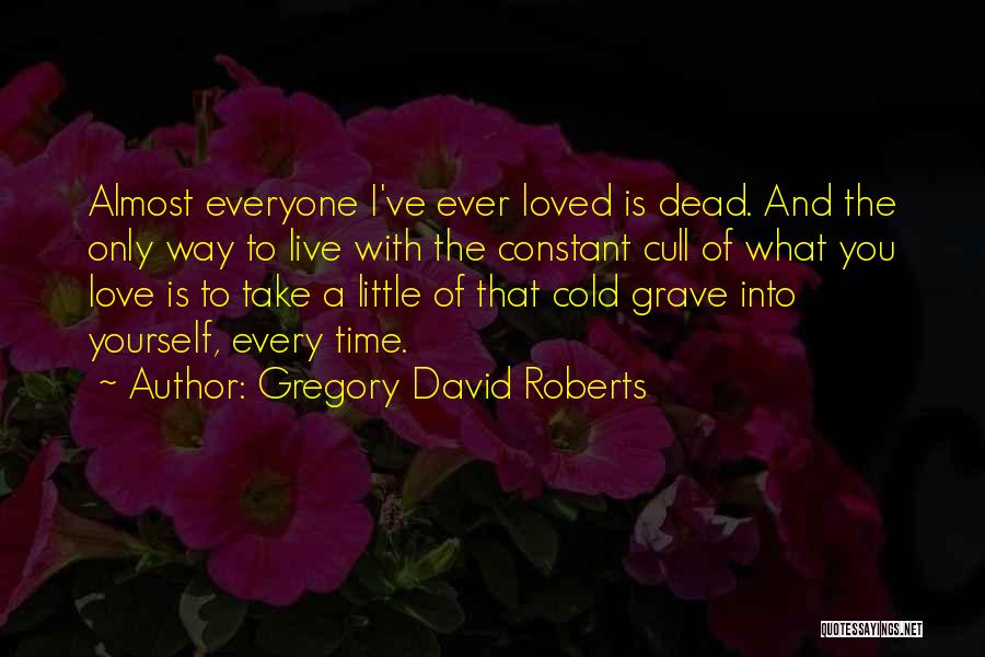 Live A Little Love A Little Quotes By Gregory David Roberts