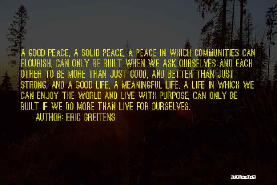 Live A Meaningful Life Quotes By Eric Greitens