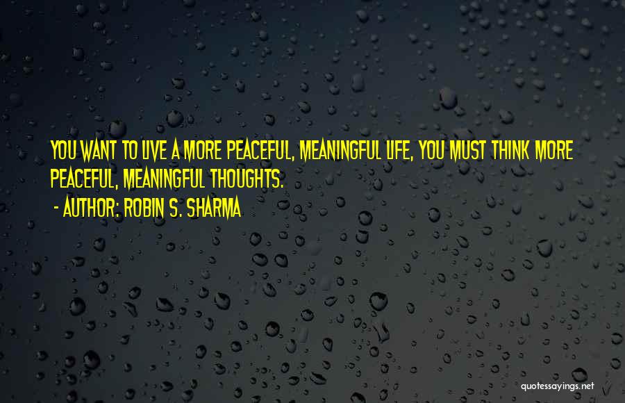 Live A Meaningful Life Quotes By Robin S. Sharma
