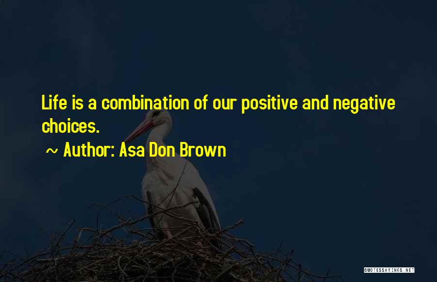 Live A Positive Life Quotes By Asa Don Brown